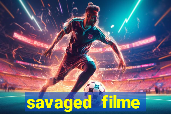 savaged filme completo dublado